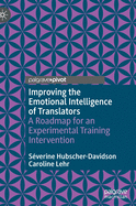Improving the Emotional Intelligence of Translators: A Roadmap for an Experimental Training Intervention