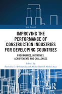 Improving the Performance of Construction Industries for Developing Countries: Programmes, Initiatives, Achievements and Challenges