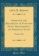 Improving the Reliability of Function Point Measurement: An Empirical Study: October 1991 (Classic Reprint)