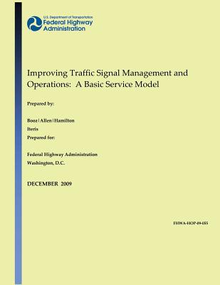 Improving Traffic Signal Management and Operations: A Basic Service Model - Federal Highway Administration, U S Dep, and Denney Jr, Richard W