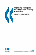 Improving Transport for People with Mobility Handicaps: A Guide to Good Practice