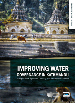 Improving Water Governance in Kathmandu: Insights from Systems Thinking and Behavioral Science - Whittington, Dale (Editor), and Wu, Xun (Editor)