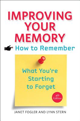 Improving Your Memory: How to Remember What You're Starting to Forget - Fogler, Janet, Ms., and Stern, Lynn, Ms.