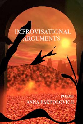 Improvisational Arguments: Poems - Faktorovich, Anna