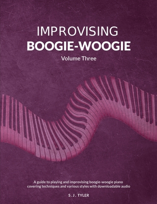 Improvising Boogie-Woogie Volume Three - Tyler, S J