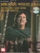Improvising Without Scales: The Intervallic Guitar System of Carl Verheyen