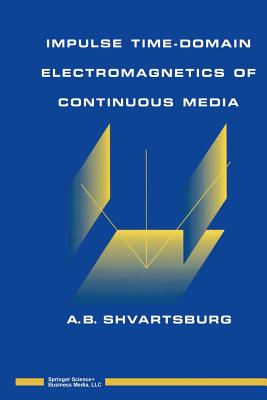 Impulse Time-Domain Electromagnetics of Continuous Media - Shvartsburg, Alex