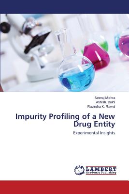 Impurity Profiling of a New Drug Entity - Mishra Neeraj, and Baldi Ashish, and Rawal Ravindra K
