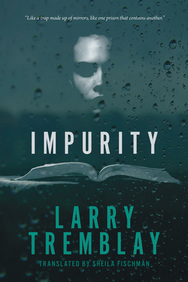 Impurity - Tremblay, Larry, and Fischman, Sheila (Translated by)