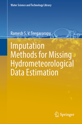 Imputation Methods for Missing Hydrometeorological Data Estimation - Teegavarapu, Ramesh S V