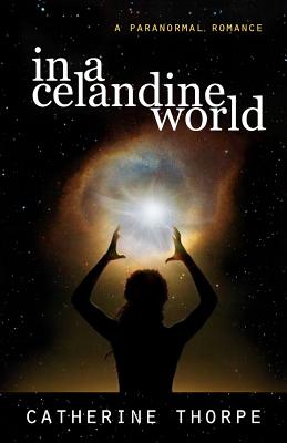 In a Celandine World - Thorpe, Catherine