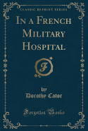 In a French Military Hospital (Classic Reprint)