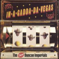 In-A-Gadda-Da-Vegas - New Duncan Imperials