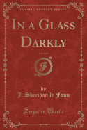 In a Glass Darkly, Vol. 3 of 3 (Classic Reprint)