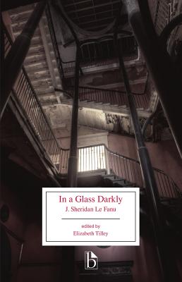 In a Glass Darkly - Le Fanu, J Sheridan, and Tilley, Elizabeth (Editor)