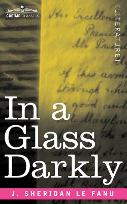 In a Glass Darkly - Le Fanu, Joseph Sheridan, and Le Fanu, J Sheridan