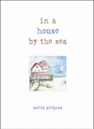 In a House by the Sea - Gingras, Sandy