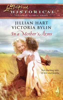 In a Mother's Arms: An Anthology - Hart, Jillian, and Bylin, Victoria