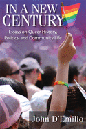 In a New Century: Essays on Queer History, Politics, and Community Life