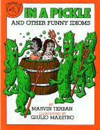 In a Pickle and Other Funny Idioms - Terban, Marvin