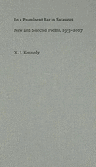 In a Prominent Bar in Secaucus: New and Selected Poems, 1955-2007 - Kennedy, X J, Mr.