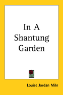 In a Shantung Garden - Miln, Louise Jordan