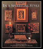 In a Spiritual Style: The Home as Sanctuary - Cerwinske, Laura, and Fuller, Matthew (Photographer)