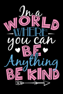 In A World Where You Can Be Anything Be Kind: School Gifts For Teachers