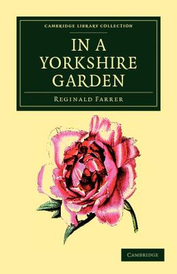 In a Yorkshire Garden - Farrer, Reginald John