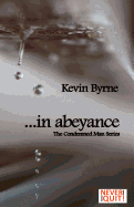 ...in abeyance: Book #1 in The Condemned Man Series