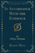In Accordance with the Evidence (Classic Reprint)
