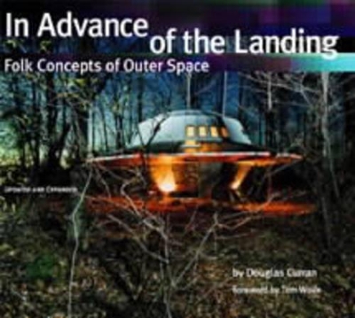 In Advance of the Landing: Folk Concepts of Outer Space - Curran, Douglas, and Wolfe, Tom (Foreword by)