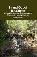 In and Out of Ice/Glass: Living With Dissociative Identity Disorder and Chemical Dependency