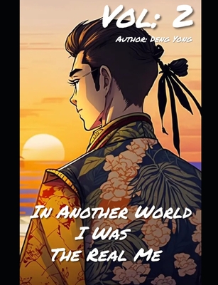 In Another World, I Was The Real Me (Novel) Vol 2 - Yong, Deng