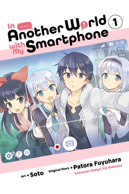In Another World with My Smartphone, Vol. 1 (Manga) - Fuyuhara, Patora, and Soto, and Usatsuka, Eiji