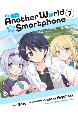 In Another World with My Smartphone, Vol. 7 (Manga) - Fuyuhara, Patora, and Soto, and Usatsuka, Eiji