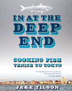 In at the Deep End: Cooking Fish Venice to Tokyo