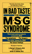 In Bad Taste: The Msg Syndrome - Schwartz, George R, and Coleman, Arthur D (Foreword by)