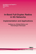 In-Band Full-Duplex Radios in 6G Networks: Implementation and Applications