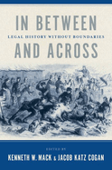 In Between and Across: Legal History Without Boundaries