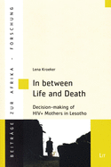 In Between Life and Death: Decision-Making of Hiv+ Mothers in Lesotho Volume 61