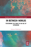 In-Between Worlds: Performing [As] Bauls in an Age of Extremism