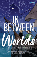 In Between Worlds: The Journey of the Famine Girls