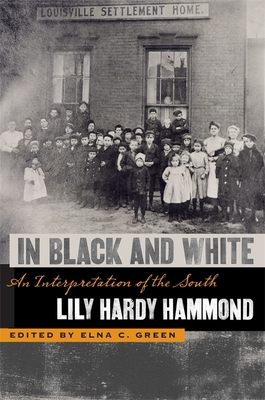 In Black and White: An Interpretation of the South - Hammond, Lily Hardy, and Green, Elna C (Editor)