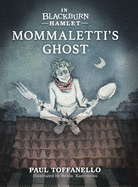 In Blackburn Hamlet Book Two: Mommaletti's Ghost