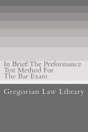 In Brief: The Performance Test Method For The Bar Exam: Look Inside! The Author's Bar Exam Performance Tests Were Selected For Publication!