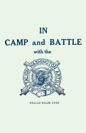 In camp and battle with the Washington artillery of New Orleans. A narrative of events during the late civil war from Bull run to Appomattox and Spanish fort