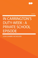 In Carrington's Duty-Week: A Private School Episode