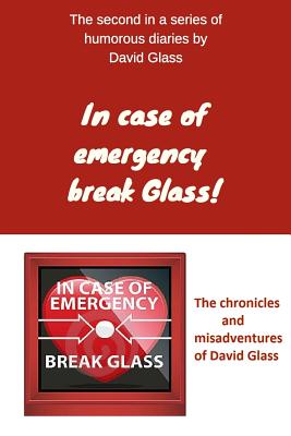 In case of emergency break Glass! - Rogers, Dean (Editor), and Glass, David