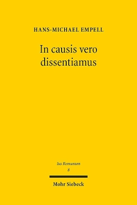 In Causis Vero Dissentiamus: Exegese Eines Folgenreichen Julian-Fragments (D. 41,1,36). Zugleich Ein Pladoyer Gegen Die Lehre Von Der Solutio ALS Causa - Empell, Hans-Michael